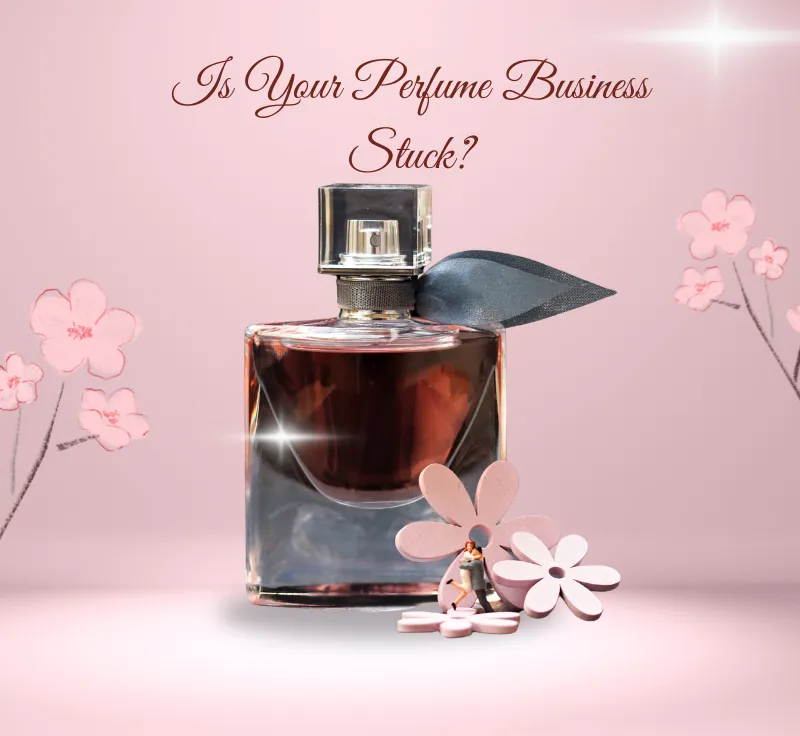 Is Your Perfume Business Stuck?