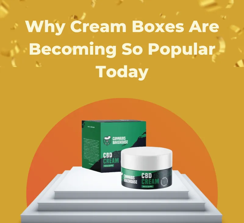Why Cream Boxes Are Becoming So Popular Today